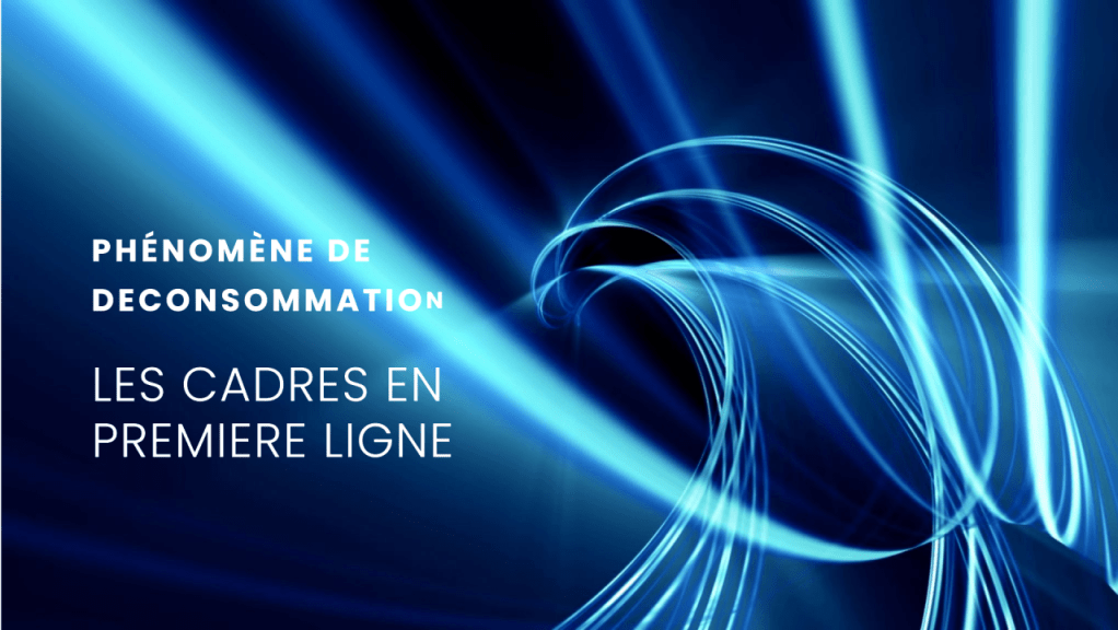 Les cadres : en première ligne face au phénomène de&nbsp;déconsommation.